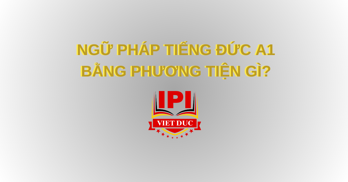 Bằng phương tiện gì - Ngữ pháp tiếng Đức A1