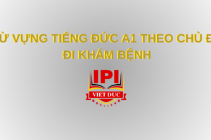 Từ vựng tiếng Đức A1 chủ đề Đi khám bệnh