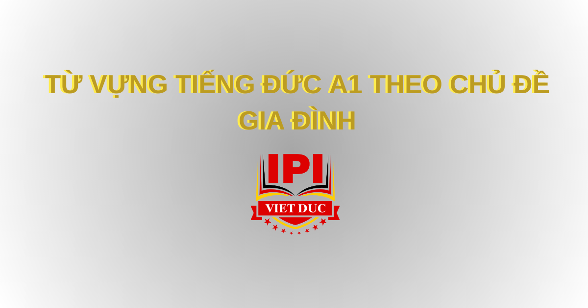 Từ vựng tiếng Đức A1 chủ đề Gia đình